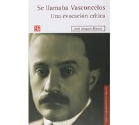 Se llamaba Vasconcelos/ It Was Called: una evocacion critica