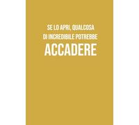 Se lo apri, qualcosa di incredibile potrebbe accadere: Taccuino A5 a righe | 130 pagine per appunti e idee | Quaderno divertente e pratico | Perfetto ... simpatico per colleghi, amici e studenti