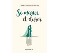 Se marier et durer 2e édition. Edition revue et augmentée