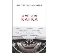 Se méfier de Kafka Geoffroy de Lagasnerie (Auteur)