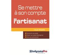 Se mettre à son compte : L'artisanat Construire son projet, choisir son statut d'entreprise, faire son prévisionnel - Claude Triquère - Studyrama Eds - broché - Etude