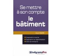 Se mettre à son compte : Le bâtiment - Claude Triquère - Studyrama Eds - broché - Etude