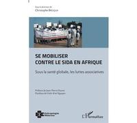 Se mobiliser contre le sida en Afrique Christophe Broqua (Auteur)