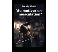 Se motiver en musculation