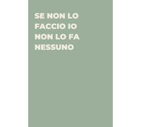 Se non lo faccio io non lo fa nessuno - Taccuino divertente per appunti e idee | Quaderno simpatico da ufficio: Taccuino divertente per appunti, idee ... amici e amiche | Umorismo da ufficio