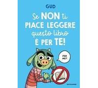Se Non Ti Piace Leggere Questo Libro È Per Te!