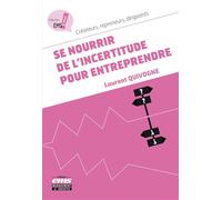 Se nourrir de l'incertitude pour entreprendre Créateurs, repreneurs, dirigeants. - Laurent Quivogne - Ems Management Et Societes - broché - Guide