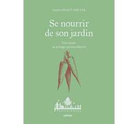 Se Nourrir De Son Jardin - Une Année Au Potager Permaculturel | occasion