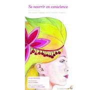 Se Nourrir En Conscience - Des Cartes À Manger, Aimer, Ressentir, Méditer - Contient 40 Cartes Et Un Livret