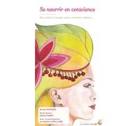 Se Nourrir En Conscience - Des Cartes À Manger, Aimer, Ressentir, Méditer - Contient 40 Cartes Et Un Livret