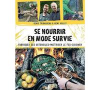 Se nourrir en mode survie: Fabriquer ses ustensiles, maîtriser le feu, cuisiner
