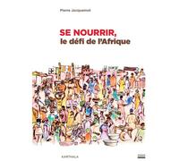 Se nourrir le défi de l'Afrique - Pierre Jacquemot - Karthala - broché - Etude