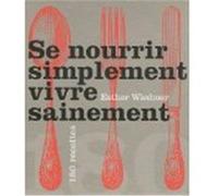 Se nourrir simplement, vivre sainement
