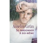 Se pardonner à soi-même - Anselm Grün - Desclée De Brouwer - broché - Essai