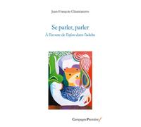 Se parler, parler À l'écoute de l'infans dans l'adulte - Jean-François Chiantaretto - Campagne Premiere - broché - Essai