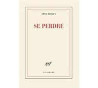 Se perdre Prix Nobel de littérature 2022 - Annie Ernaux - Gallimard - broché - Roman