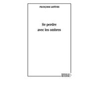 Se perdre avec les ombres