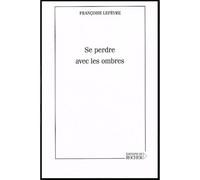 Se perdre avec les ombres - Françoise Lefèvre - Rocher Eds Du - broché - Roman