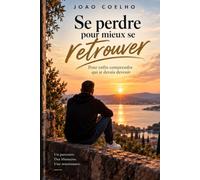 SE PERDRE POUR MIEUX SE RETROUVER: pour enfin comprendre qui je devais devenir