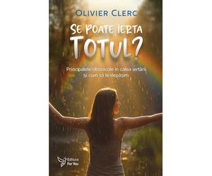 Se poate ierta totul? - Olivier Clerc, Editie in limba romana