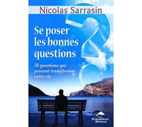 Se poser les bonnes questions - 30 questions qui peuvent transformer votre vie