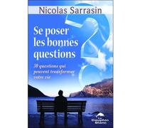 Se poser les bonnes questions - 30 questions qui peuvent transformer votre vie - Nicolas Sarrasin - Dauphin Blanc - broché - Guide