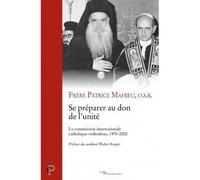 Se préparer au don de l'unité La commission internationale catholique-orthodoxe, 1975-2000 - Patrice Mahieu - Cerf - broché - Essai