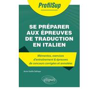 Se Préparer Aux Épreuves De Traduction En Italien - Mémentos, Exercices D'entraînement & Épreuves De Concours Corrigées Et Annotées