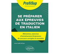 Se préparer aux épreuves de traduction en italien - Mémentos, exercices et épreuves de concours