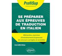 Se Préparer Aux Épreuves De Traduction En Italien - Mémentos, Exercices D'entraînement & Épreuves De Concours Corrigées Et Annotées