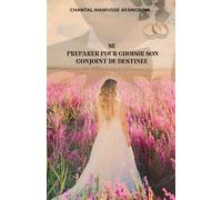 SE PREPARER POUR CHOISIR SON CONJOINT DE DESTINEE