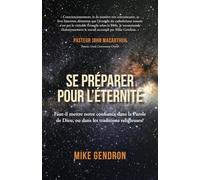 Se Préparer Pour L’éternité: Faut-il mettre notre confiance dans la Parole de Dieu, ou dans les traditions religieuses ?
