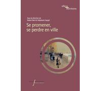 Se promener, se perdre en ville: De l'Antiquité à nos jours