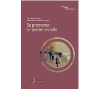 Se promener, se perdre en ville Stéphanie Sauget (Auteur), Robert Beck (Auteur)