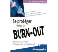 Se Protéger Contre Le Burn-Out - Repérer Et Prévenir L'épuisement Professionnel