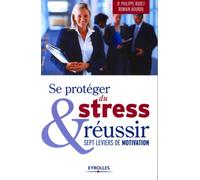Philippe Rodet – Se protéger du stress et réussir – Sept leviers de motivation – Broché – Essai