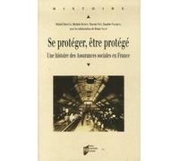 SE PROTEGER PROTEGER. UNE Histoire DES ASSURANCES SOCIALES EN FRANCE