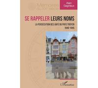 Alain Gagnieux – Se rappeler leurs noms – La persécution des Juifs du pays troyen 1940-1945 – Broché