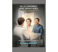 Se re-connaître pour mieux aider - de l'éducation thérapeutique du patient à celle du professionnel: Essai sur la transformation des soignants par les pratiques orientées rétablissement