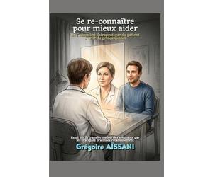 Se re-connaître pour mieux aider - de l'éducation thérapeutique du patient à celle du professionnel: Essai sur la transformation des soignants par les pratiques orientées rétablissement