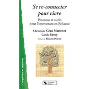 Se re-connecter pour vivre Processus et outils pour l'intervenant en Reliance - Christiane Grau - Chronique Sociale - broché - Guide