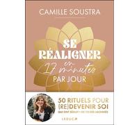 Se réaligner en 17 minutes par jour : 50 rituels pour (re)devenir soi - Camille Soustra - Leduc S. - broché - Guide