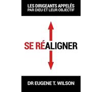 Se réaligner: Les dirigeants appelés par Dieu et leur objectif