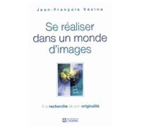 Se Réaliser Dans Un Monde D'images - A La Recherche De Son Originalité
