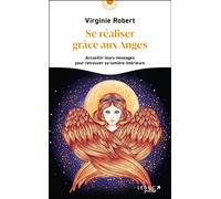 Se réaliser grâce aux anges Accueillir leurs messages pour retrouver sa lumière intérieure - Virginie Robert - Leduc S. - Poche - Essai