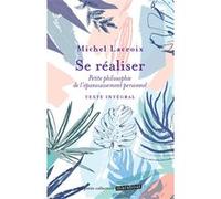 Se réaliser: Petite philosophie de l'épanouissement personnel