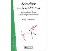 Se réaliser par la méditation: Apprentissage de soi et dynamique relationnelle