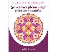 Se réaliser pleinement grâce aux mandalas - Cahier à colorier