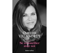 Se réconcilier avec soi - Charlotte Valandrey - Robert Laffont - broché - Guide