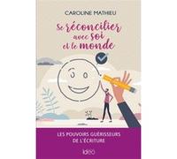 Caroline Mathieu – Se réconcilier avec soi et le monde – Guide – Broché